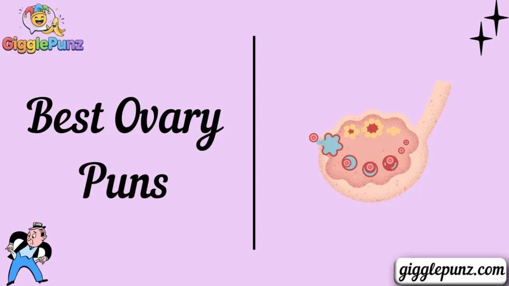Best Ovary Puns