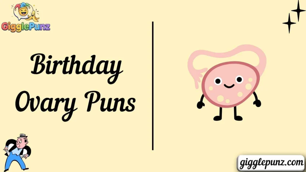 Birthday Ovary Puns