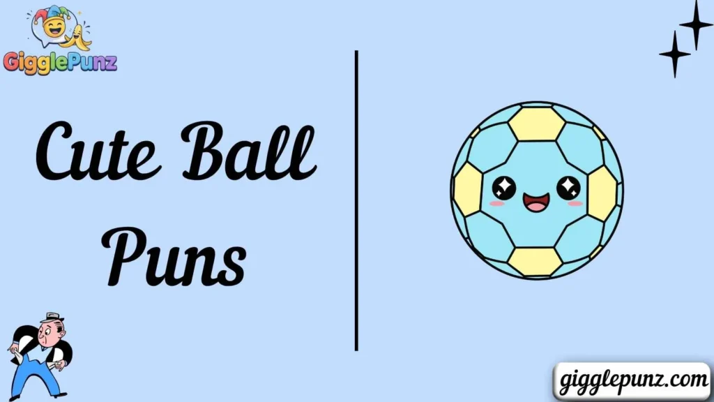 Cute Ball Puns