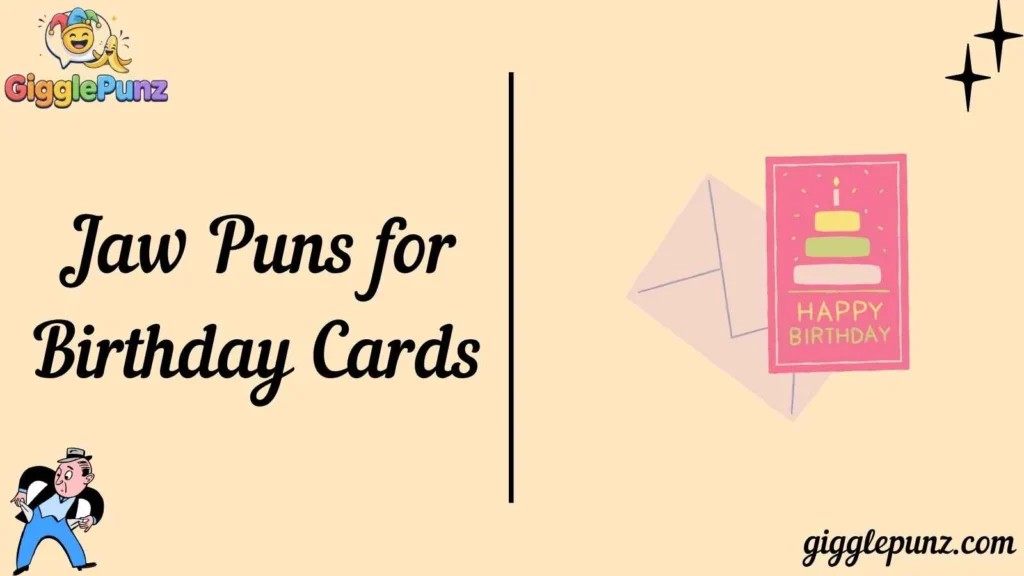 Jaw Puns for Birthday Cards